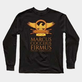 Marcus Cocceius Firmus - Centurio - Legio II Augusta - Ancient Rome Long Sleeve T-Shirt